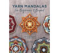 Inga Savage Yarn Mandalas for Beginners and Beyond (Tascabile)