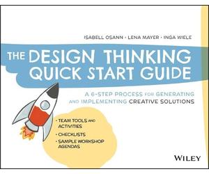 Inga Wiele Lena Mayer Isabell Os The Design Thinking Quick Start Gu (Tascabile)