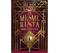 Inganni e polvere di stelle. La mesmerista - Simoni Sara