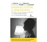 Inganni E Potere. Il Gaslighting. Nelle Relazioni, Nel Cinema, Nella Letteratura