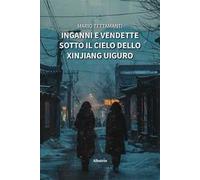 Inganni e vendette sotto il cielo dello Xinjiang Uiguro