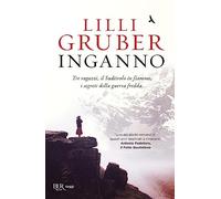 Inganno. Tre ragazzi, il Sudtirolo in fiamme, i segreti della Guerra fredda