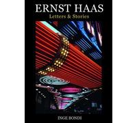 Inge Bondi Ernst Haas. Letters & Stories (Tascabile)