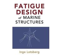 Inge Lotsberg Fatigue Design of Marine Structures (Copertina rigida)