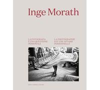 Inge Morath. La fotografia è una questione personale-La photographie est u...