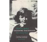 Ingeborg Bachma Darkness Spoken: The Collected Poems of Ingeborg Bac (Tascabile)