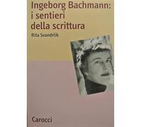 Ingeborg Bachmann: i sentieri della scrittura