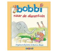 Ingeborg Bijlsma Monica Maas Bobbi naar de dierentuin (Copertina rigida)