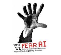 Ingeborg Glimmer Hagen Blix Why We Fear AI (Tascabile)