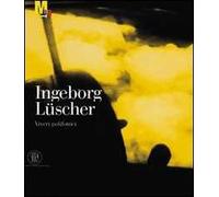 Ingeborg Lüscher. Viveri polifonici. Ediz. italiana e inglese