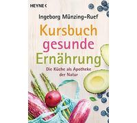 Ingeborg Münzin Kursbuch gesunde Ernährung: Die Küche als Apotheke d (Tascabile)