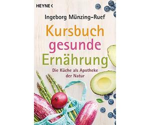 Ingeborg Münzin Kursbuch gesunde Ernährung: Die Küche als Apotheke d (Tascabile)