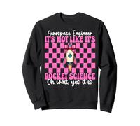 Ingegnere aerospaziale Non è Come se Fosse Rocket Science Girl Felpa