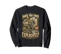 Ingegnere dell'Esercito Have You Tried Explosives? Felpa