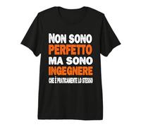 Ingegnere Divertente Laurea Ingegnere,Non Sono Perfetto Maglietta Premium