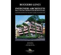 Ingegneri-architetti della scuola romana di architettura. Ediz. italiana e inglese
