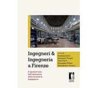 Ingegneri & ingegneria a Firenze. A quarant'anni dall'istituzione della facoltà di ingegneria