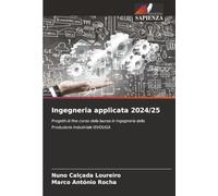 Ingegneria applicata 2024/25: Progetti di fine corso della laurea in Ingegneria della Produzione Industriale ISVOUGA