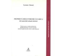 Ingegneria dei materiali elettrici. Vol. 1: Proprietà dielettriche e scarica dei materiali isolanti elettrici.