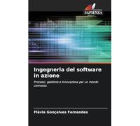 Ingegneria del software in azione: Processi, gestione e innovazione per un mondo connesso