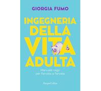 Fumo Giorgia – Ingegneria della vita adulta – Manuale vago per farcela a farcela – Brossura (2024)