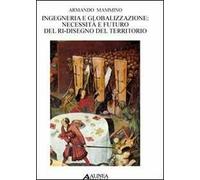 Ingegneria e globalizzazione. Necessità e futuro del ri-disegno del territorio