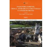 Ingegneria forense, crolli, affidabilità strutturale e consolidamento (Vol. 1)