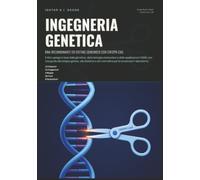Ingegneria Genetica: Dna Ricombinante ed Editing Genomico con CRISPR-Cas