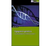 Ingegneria genetica. Le biotecnologie tra scienza e business