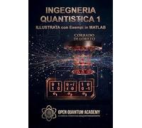 Ingegneria quantistica 1. Illustrata con esempi in matlab. Con ebook