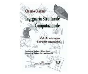 Ingegneria strutturale computazionale. Calcolo automatico di strutture meccaniche