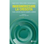 Ingegnerizzare la crescita. Come costruire imprese scalabili e resilienti
