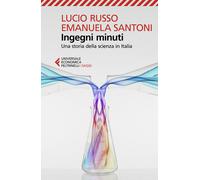 Ingegni minuti. Una storia della scienza in Italia