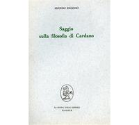 Ingegno,Alfonso. - Saggio sulla filosofia di Cardano.