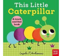 This Little Caterpillar: A Touch and Feel Book