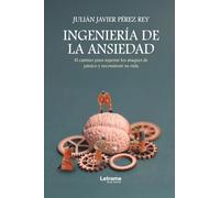 Ingeniería de la ansiedad: El camino para superar los ataques de pánico y reconstruir su vida: 01
