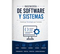 INGENIERÍA DE SOFTWARE Y SISTEMAS Construye Tecnología que Funciona