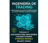 Ingeniería de Trading Volumen2: Guía Estructural para Diseñar y Validar Tu Propia Estrategia Rentable