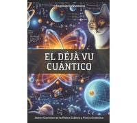 Ingenieria Quimica Juan M de la Cruz El Déjà Vu Cuántico (Tascabile)