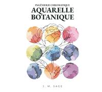 INGÉNIERIE CHROMATIQUE : AQUARELLE BOTANIQUE: PROTOCOLES ANALYTIQUES DE TRANSPORT DE LA LUMIÈRE ET DE DYNAMIQUE DES FLUIDES