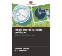 Ingénierie de la santé publique: gestion de l'eau et des eaux usées