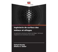 Ingénierie de surface des métaux et alliages: Les applications récentes du métal et de l'alliage : Techniques d'ingénierie et de modification des surfaces