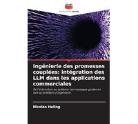 Ingénierie des promesses couplées: intégration des LLM dans les applications commerciales: De l'instruction au système: les messages-guides en tant qu'artefacts d'ingénierie