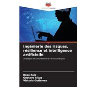Ingénierie des risques, résilience et intelligence artificielle: Stratégies de compétitivité à l'ère numérique