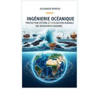 Ingénierie Océanique: Protection Côtière et Utilisation Durable des Ressources Marines