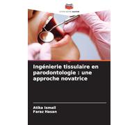 Ingénierie tissulaire en parodontologie : une approche novatrice
