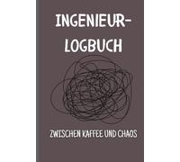 Ingenieur-Logbuch: Zwischen Kaffee und Chaos: 120 Seiten | Liniert | Lustiges Notizbuch | Journal | Planer | für Ingenieure