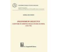 Ingeniorum delectus. I dottori in diritto dello studio di Pavia (1525-1796)