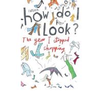 How Do I Look?: The Year I Stopped Shopping by Inger D. Kenobi