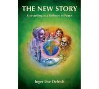 Inger Lise Oelric The New Story - Storytelling as a Pathway to Peac (Tascabile)
